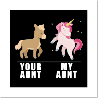 Your Aunt My Aunt Unicorn- Posters and Art